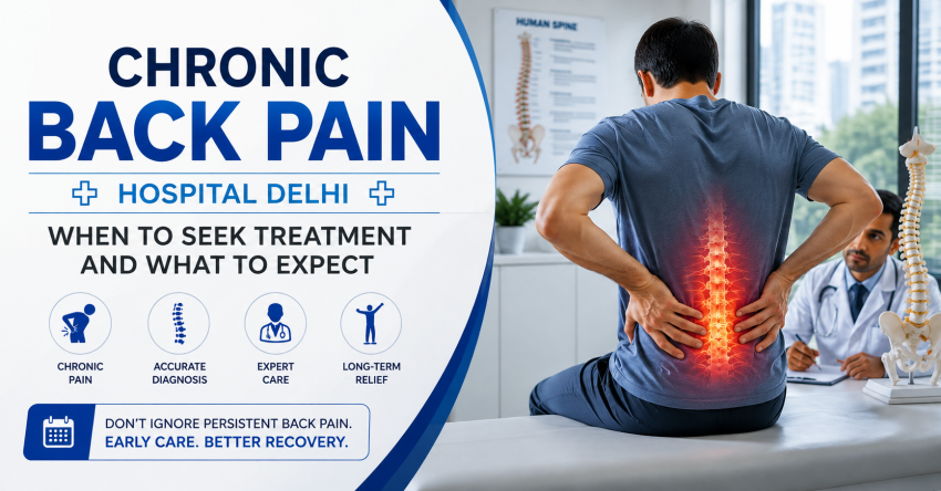 Chronic Back Pain Hospital Delhi: When to Seek Treatment and What to Expect