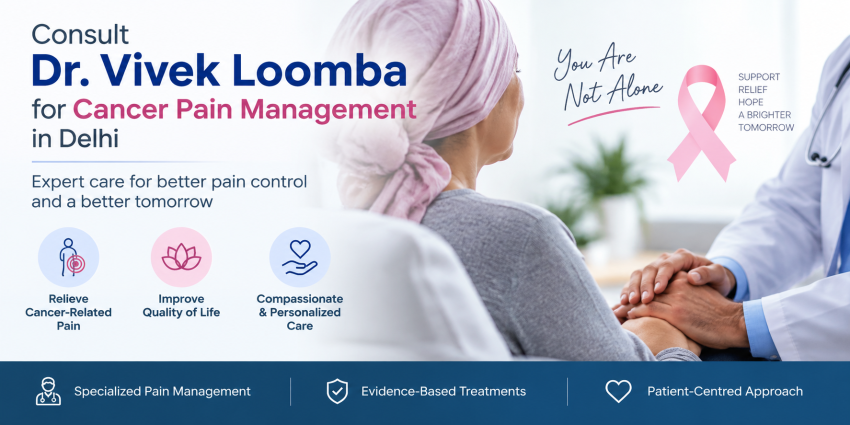 Consult Dr. Vivek Loomba for Cancer Pain Management in Delhi